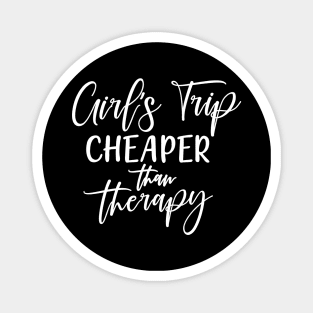 Girl's trip cheaper than therapy Magnet